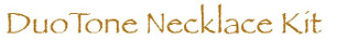 DuoTone Necklace Kit